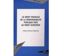 Le droit français de la responsabilité publique face au droit européen Hélène Muscat (Auteur)