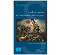 Le droit français et l'avènement du matriarcat - Xavier Labbée - L'harmattan - broché - Etude