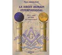 Le droit humain internationnal: 1913-1947 de l'éveil à la mise en oeuvre