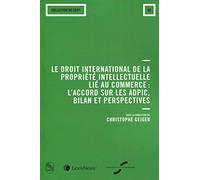 Le droit international de la propriete intellectuelle lie au commerce Collectif (Auteur)