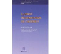 Le droit international de l'Internet: Actes du Colloque, Ministère de la Justice, Paris, 19-20 novembre 2001
