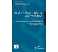 Le droit international en transition: Contributions à la 4e Conférence sur le droit comparé et international Conférence internationale, 14 juin 2024, Bucarest
