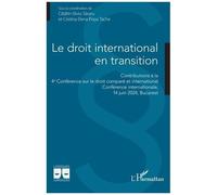 Le droit international en transition Contributions à la 4e Conférence sur le droit comparé et international Conférence internationale, 14 juin 2024, Bucarest - C.S. Sararu - L'harmattan - broché - Etu