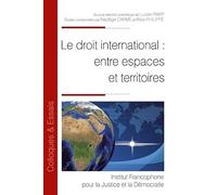 Le droit international : entre espaces et territoires (2020) (Tome 103)