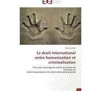 Le Droit International Entre Humanisation Et Criminalisation
