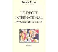 Le droit international entre ordre et chaos - Frank Attar - Hachette Education - broché - Livre