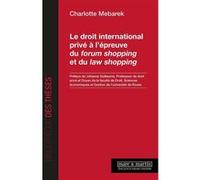 Le droit international privé à l'épreuve du forum shopping et du law shopping Charlotte Mebarek (Auteur), Johanna Guillaumé (Préface)