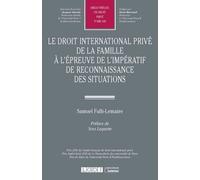 Le droit international privé de la famille à l'épreuve de l'impératif de reconnaissance des situations (Tome 620)