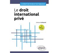 Le droit international privé en tableaux A jour au 15 décembre 2023 - Johanna Guillaumé - Ellipses - broché - Scolaire / Universitaire