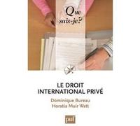 Le droit international privé Horatia Muir Watt (Auteur), Dominique Bureau (Auteur)