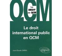 Le droit international public en QCM - Jean-Claude Zarka - Ellipses - broché - Scolaire / Universitaire