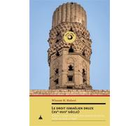 Le droit ismaélien druze (XVe-XVIIe siècle) Édition critique et traduction annotée du Précis inédit du Shaykh al-Fet#257;et#7693;il - Wissam H. Halawi - De La Sorbonne Editions - broché - Etude