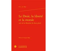 Le Droit, la liberté et la morale - Herbert Lionel Adolphus Hart - Classiques Garnier - relié - Essai