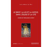 Le Droit, La Loi Et La Justice, Dans L'eglise Et La Cité - Cours De Théologie Du Droit