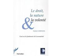 Le Droit, La Nature Et La Volonté : Essai Sur Les Fondements De La Normativité