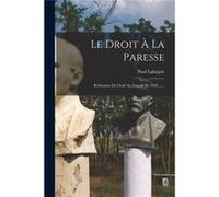 Le Droit La Paresse Rfutation Du Droit Au Travail De 1848 ...... - Paul Lafargue - Creative Media Partners LLC - Livre en Anglais Paul LafarguePaul Lafargue (Auteur)