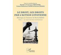 Le droit, les droits par l’action citoyenne: Mélanges en l’honneur de Martin BLÉOU - Tome 1 - Le regard du droit constitutionnel