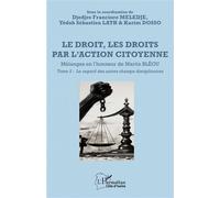 Le droit, les droits par l’action citoyenne: Mélanges en l’honneur de Martin BLÉOU - Tome 2 - Le regard des autres champs disciplinaires