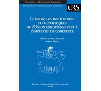 Le Droit, Les Institutions Et Les Politiques De L'union Européenne Face À L'impératif De Cohérence