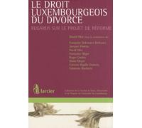 Le Droit Luxembourgeois Du Divorce - Regards Sur Le Projet De Réforme