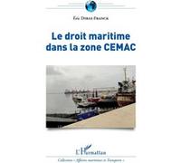 Le droit maritime dans la zone CEMAC Eric Dibas-Franck (Auteur)