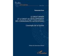 Le droit minier et le droit au développement des communautés autochtones L'exemple de la Guinée - Fatoumata Kaba - L'harmattan - broché - Etude