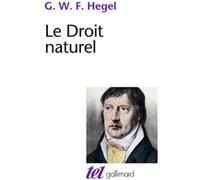 Le Droit naturel Georg Wilhelm Friedrich Hegel (Auteur), André Kaan (Traduction)