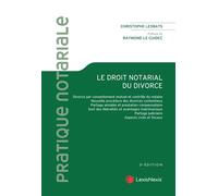 Le droit notarial du divorce À jour de la réforme du divorce entrée en vigueur le 1er janvier 2021. Préface de Raymond Le Guidec - Christophe Lesbats - LexisNexis - broché - Etude