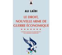 Le Droit, nouvelle arme de guerre économique Ali Laïdi (Auteur)