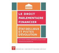 Le droit parlementaire financier : état des lieux et pistes d'évolution - Mathieu Carpentier - P.universite Toulouse 1 Capitole - broché - Etude