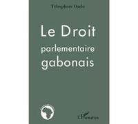 Télesphore Ondo – Le droit parlementaire gabonais – Étude – Broché