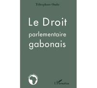 Télesphore Ondo – Le droit parlementaire gabonais – Étude – Broché