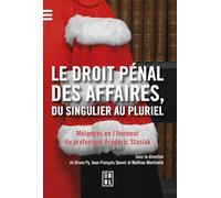 Le Droit pénal des affaires, du singulier au pluriel: Mélanges en l’honneur du professeur Frédéric Stasiak
