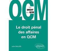 Le droit pénal des affaires en QCM - Julie Gallois - Ellipses - broché - Scolaire / Universitaire