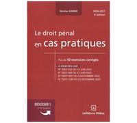 Le Droit Pénal En Cas Pratiques - Plus De 50 Exercices Corrigés Sur Les Notions Clés Du Programme