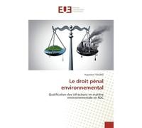 Le droit pénal environnemental Qualification des infractions en matière environnementale en RDC - Napoléon Toloko - Universitaires Europeennes - broché - Livre