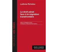 Le droit pénal face à la migration transfrontière Ludivine Richefeu (Auteur)