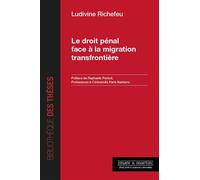 Le droit pénal face à la migration transfrontière Préface de Raphaële Parizot, Professeure à l'Université Paris Nanterre - Ludivine Richefeu - Mare & Martin - broché - Etude