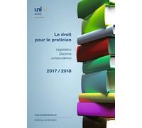 Le droit pour le praticien 2017/2018: Législation - Doctrine - Jurisprudence (Le droit pour le practicien: Législation/ Doctrine/ Jurisprudence)