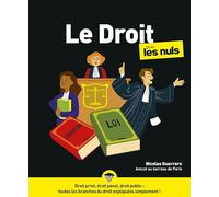 Le droit pour les Nuls : Livre sur le droit, Apprendre la méthodologie du droit et des institutions judiciaires, Maîtriser les grandes notions du droit privé, droit public et droit pénal