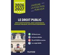 Le Droit public 2026-2027 - Catégories A, B et C: Droit constitutionnel - Droit administratif - Finances publiques - Institutions européennes