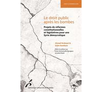 Le droit public après les bombes Projets de réformes constitutionnelles et législatives pour une Syrie démocratique - Ahmad Kodmani - Universite De Bruxelles Eds - broché - Etude