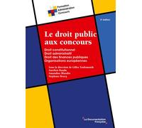 Le droit public aux concours Droit constitutionnel, droit administratif, droit des finances publiques, organisations européennes - Aurélien Baudu - Documentation Francaise - broché - Scolaire / Univer