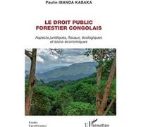 Paulin Ibanda Kabaka – Le droit public forestier congolais – Aspects juridiques, fiscaux – broché