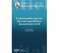 Le droit public interne face aux spécificités du nucléaire civil (Tome 18)
