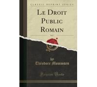 Le Droit Public Romain, Vol. 7 (Classic Reprint)