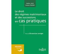 Le droit régimes matrimoniaux et successions en cas pratiques