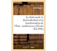 Le droit social, le droit individuel et la transformation de l'État – conférences faites à l'École