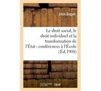 Le droit social, le droit individuel et la transformation de l'État : conférences faites à l'École Léon Duguit (Auteur)