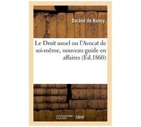 Le Droit Usuel, Ou L'avocat De Soi-Même, Nouveau Guide En Affaires